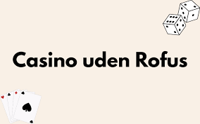 Udenlandske Casinoer Uden ROFUS En Guide til De Bedste Muligheder